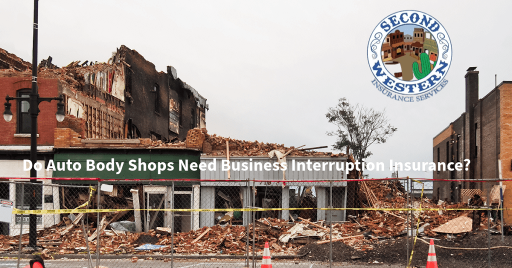 A severely damaged building with debris scattered in front, cordoned off by yellow tape. The text "Do Auto Body Shops Need Business Interruption Insurance?" is overlaid on the image, with the Second Western Insurance Services logo in the upper right corner.