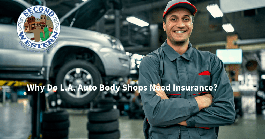 A smiling auto body shop worker in a uniform stands confidently in a busy repair shop with a car lifted on a hydraulic lift in the background. The image includes the logo of Second Western Insurance in the top-left corner. Below the logo, the text "Why Do L.A. Auto Body Shops Need Insurance?" is prominently displayed.