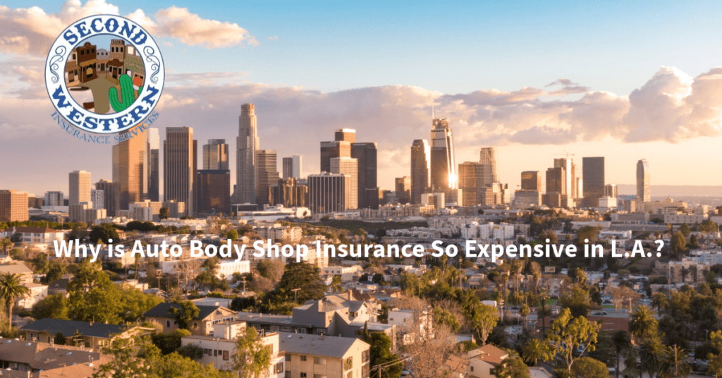 Skyline view of Los Angeles with the Second Western Insurance Services logo and the text 'Why is Auto Body Shop Insurance So Expensive in L.A.?'