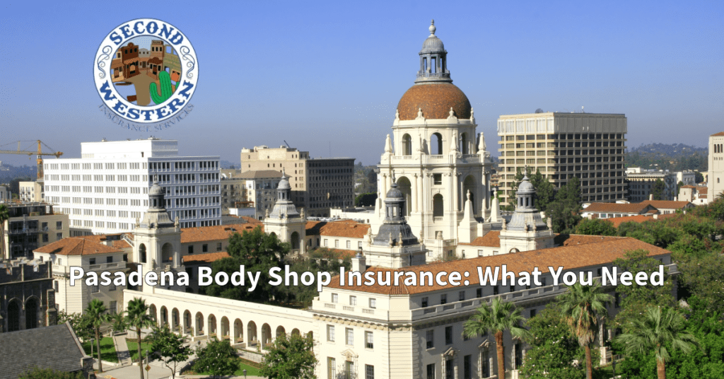 Aerial view of Pasadena City Hall with surrounding buildings and greenery, featuring a logo for Second Western Insurance Services in the top left corner. The text "Pasadena Body Shop Insurance: What You Need" is placed in the lower part of the image.