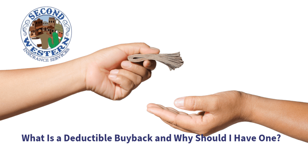 A person hands a stack of cash to another person, symbolizing the concept of a deductible buyback. The image includes the logo of Second Western Insurance Services in the upper left corner, with the title "What Is a Deductible Buyback and Why Should I Have One?" displayed at the bottom in bold, blue text.