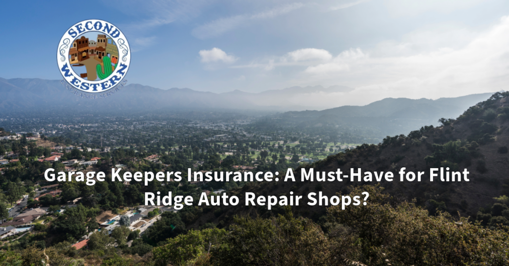 View of Flint Ridge, California, with mountain ranges in the background and the Second Western Insurance Services logo in the upper left corner. The text reads: "Garage Keepers Insurance: A Must-Have for Flint Ridge Auto Repair Shops?