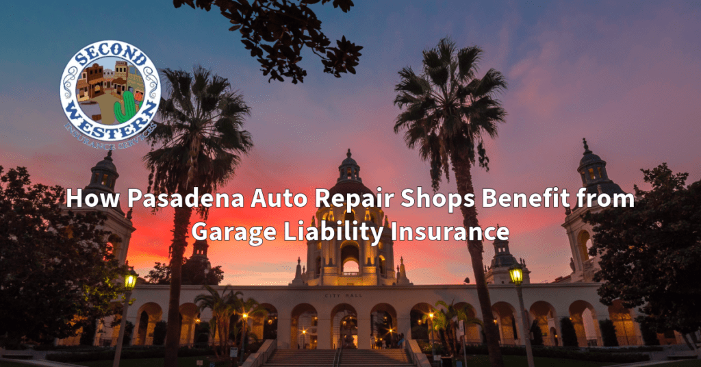 A picturesque evening view of Pasadena City Hall, framed by palm trees, with the Second Western Insurance logo in the top left corner. The text on the image reads, "How Pasadena Auto Repair Shops Benefit from Garage Liability Insurance.