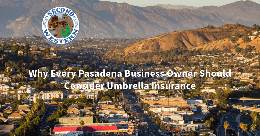 A scenic view of Pasadena, California, during sunset, with the mountains in the background and the Second Western Insurance Services logo at the top left. The title "Why Every Pasadena Business Owner Should Consider Umbrella Insurance" is prominently displayed over the image.